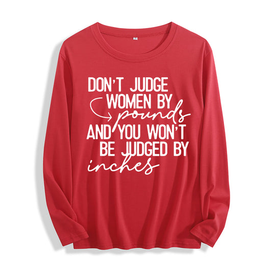 Soft Fabric "Don't Judge Women by Pounds Quote Graphic" Long Sleeve T Shirt Multi Colors