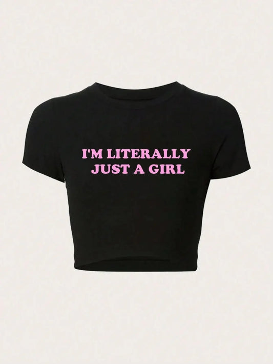 Women Crop Top I'm Literally Just A Girl Letter Printed Tees Shirts O-Neck Tight Cotton Clothes Fashion Street Female Tops