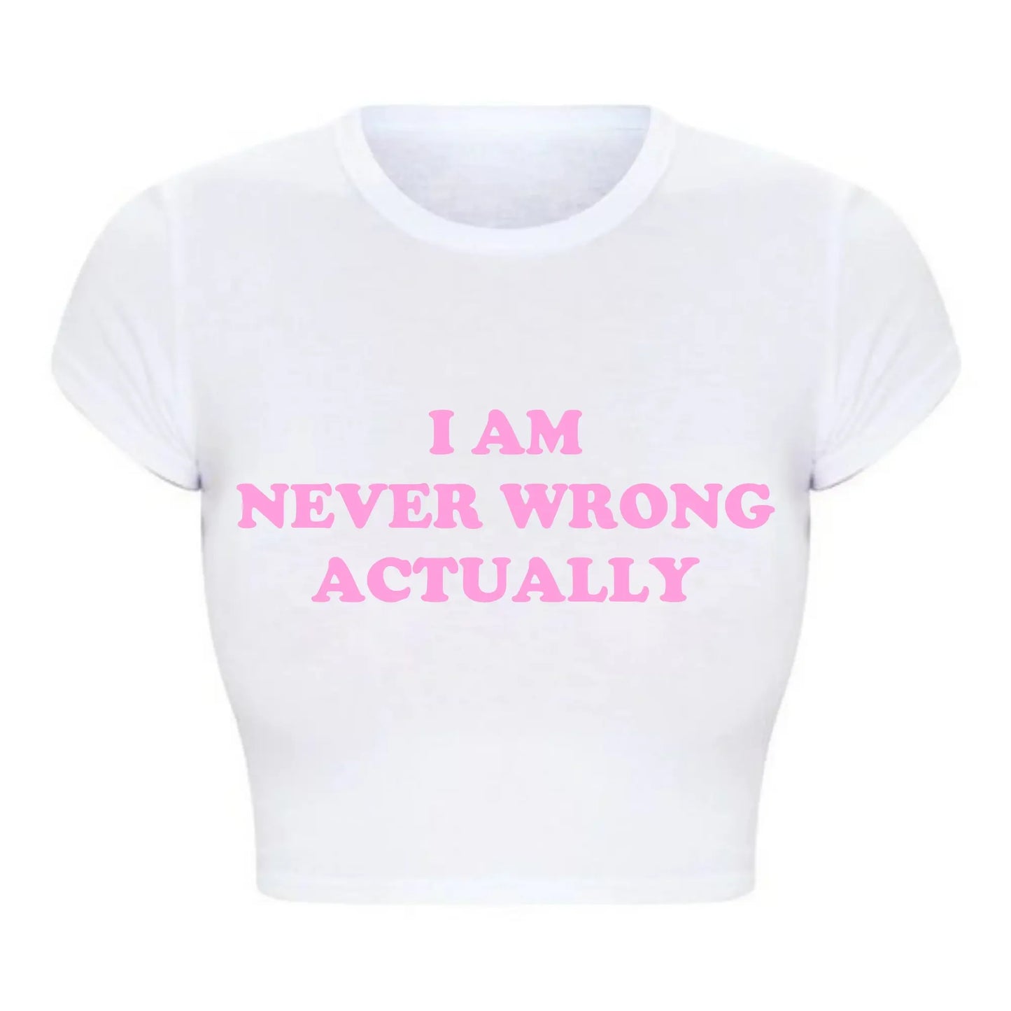 I Am Never Wrong Actually Funny Letters Printed T Shirts Harajuku Y2k Baby Tee Sexy Club Wear Outfits, Crop Tops