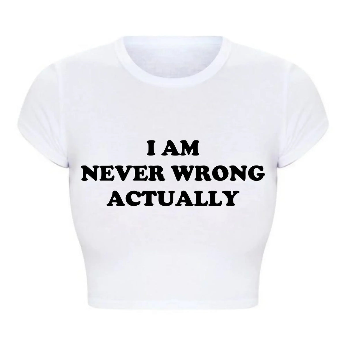 I Am Never Wrong Actually Funny Letters Printed Women T Shirts Harajuku Y2k Baby Tee Sexy Club Wear Outfits Womens Crop Tops