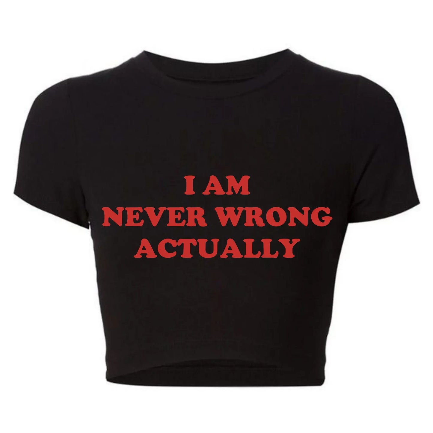 I Am Never Wrong Actually Funny Letters Printed T Shirts Harajuku Y2k Baby Tee Sexy Club Wear Outfits, Crop Tops