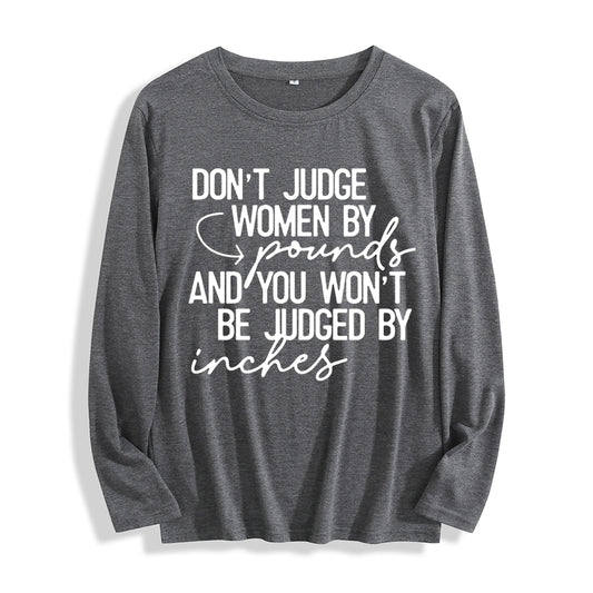 Soft Fabric "Don't Judge Women by Pounds Quote Graphic" Long Sleeve T Shirt Multi Colors