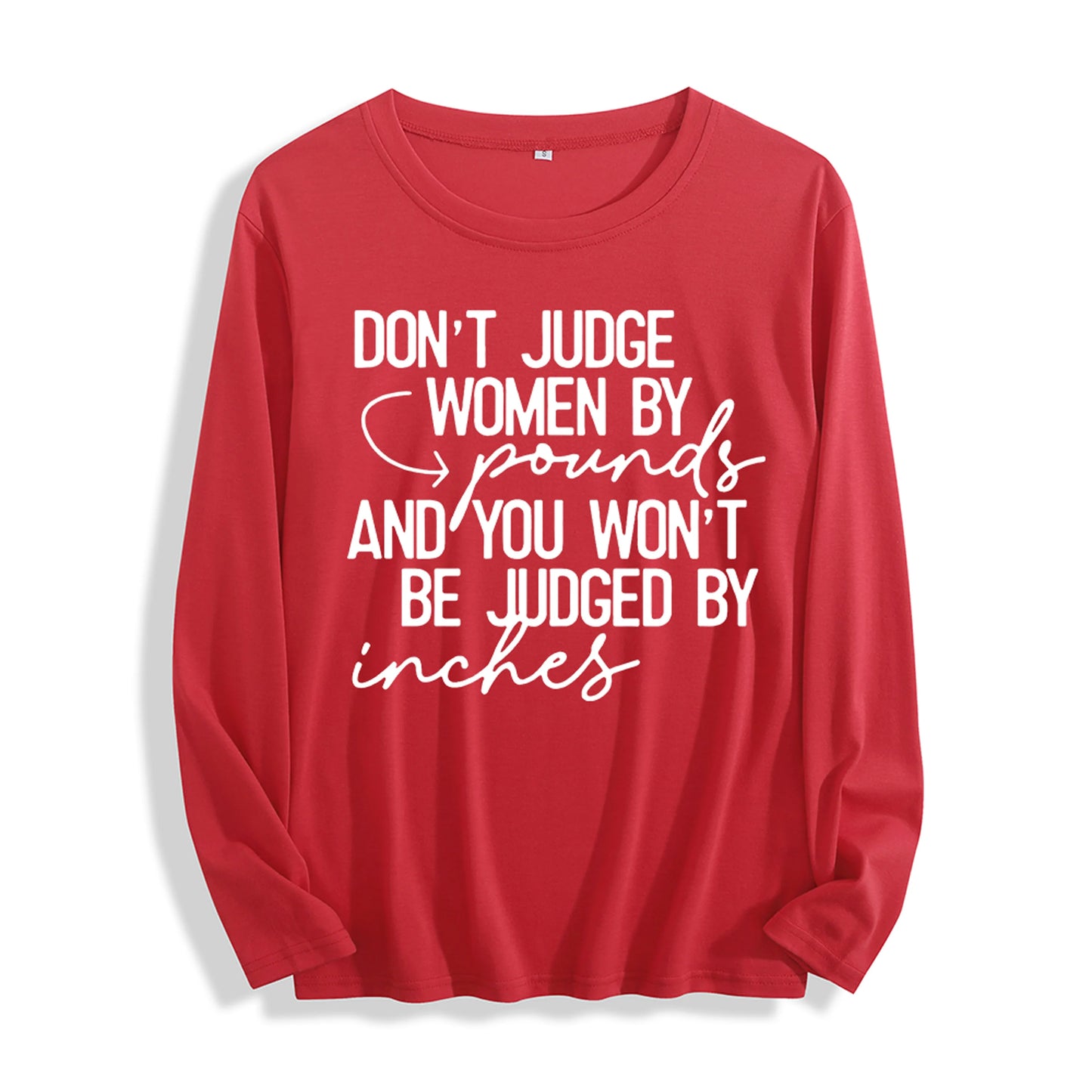 Soft Fabric "Don't Judge Women by Pounds Quote Graphic" Long Sleeve T Shirt Multi Colors