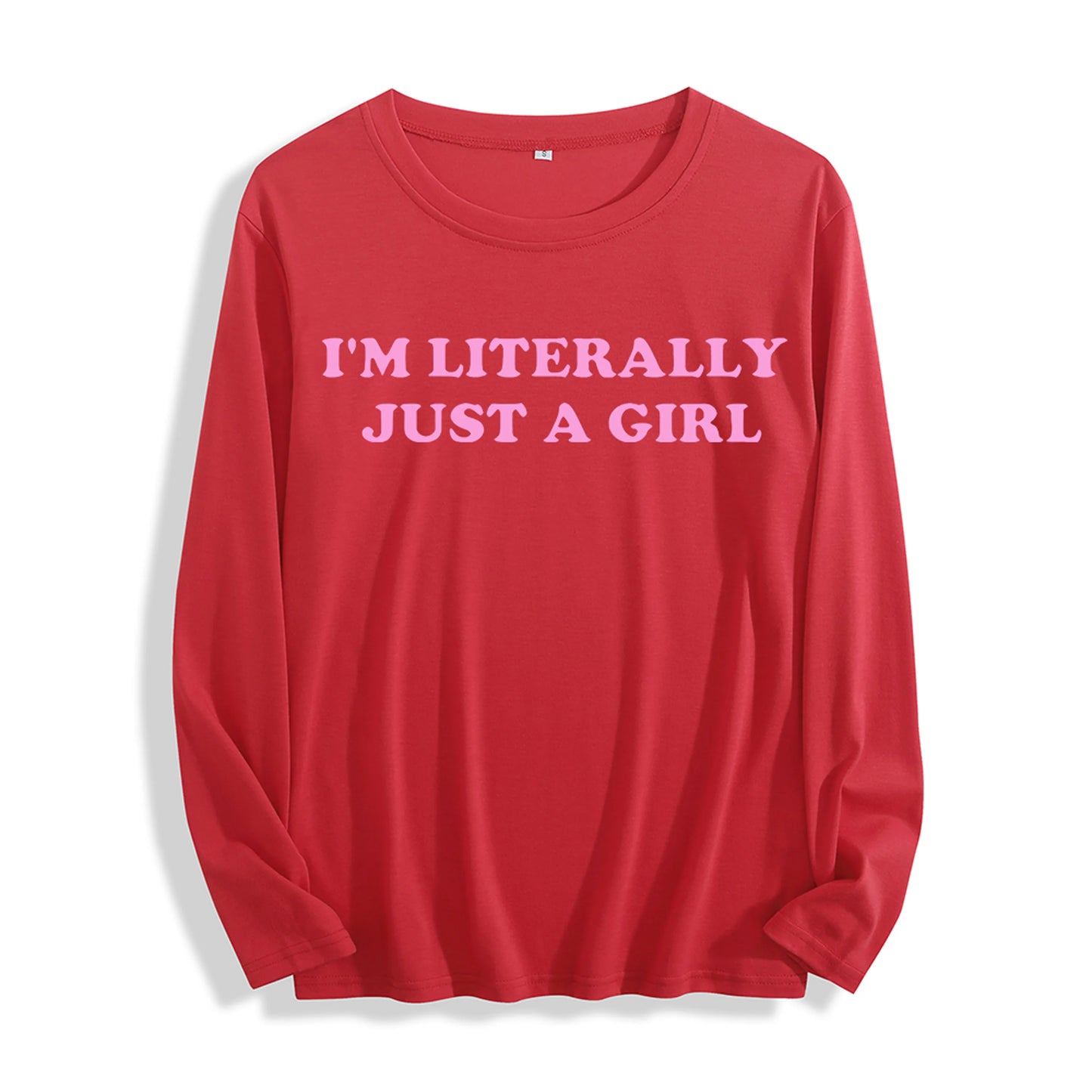 Soft Fabric "I'm Literally Just a Girl Typography Graphic" Long Sleeve T Shirt Multi Colors