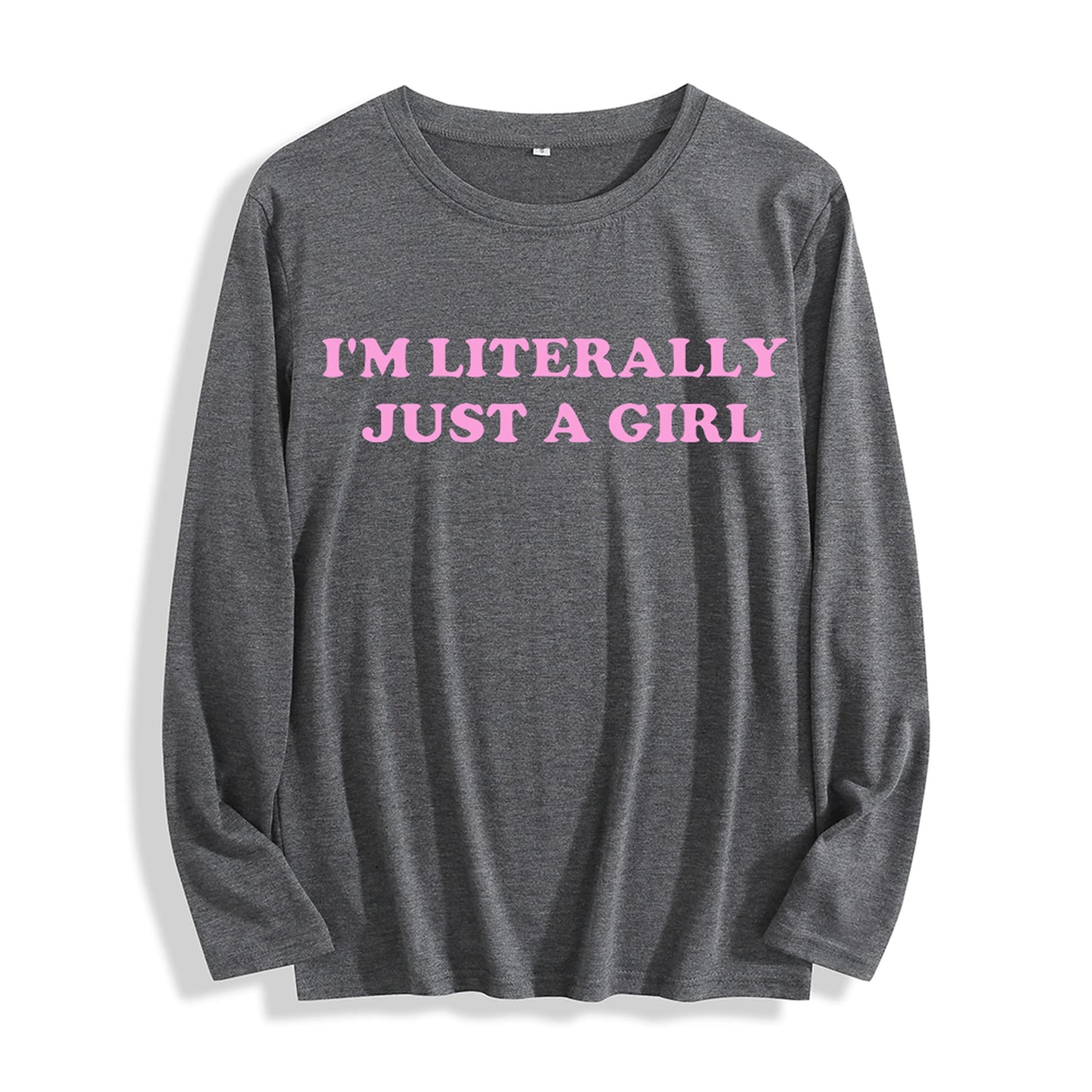 Soft Fabric "I'm Literally Just a Girl Typography Graphic" Long Sleeve T Shirt Multi Colors