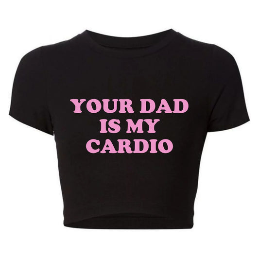 Women's Your Dad Is My Cardio Cropped Graphic Tee
