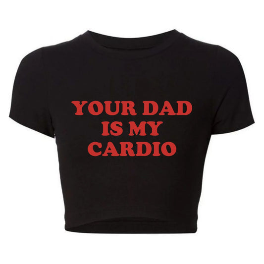 Women's Your Dad Is My Cardio Cropped Graphic Tee