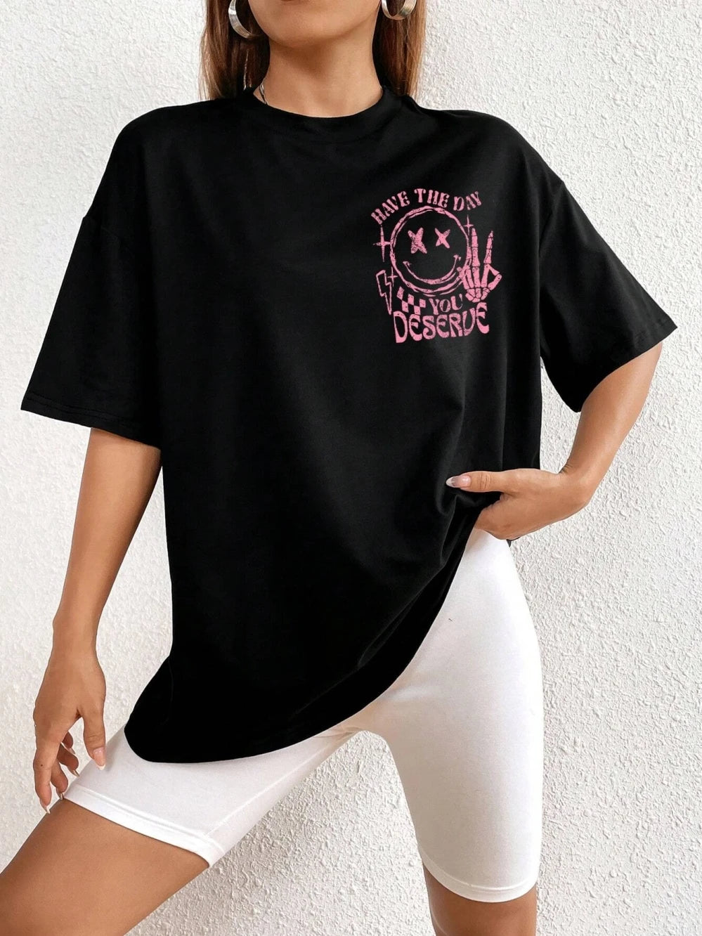 Have The Day You Deserue Letter Graphic Women Tshirt Cotton T Shirt Sport Soft Cotton Clothing Oversized Loose T Shirt Clothing